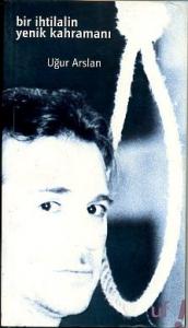 Bir İhtilalin Yenik Kahramanı/Uf Yapım/Uğur Arslan