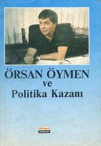 Örsan Öymen ve Politika Kazanı