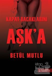 Kapat Bacaklarını Aşk'a