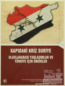 Kapıdaki Kriz Suriye Uluslararası Yaklaşımlar ve Türkiye İçin Öneriler