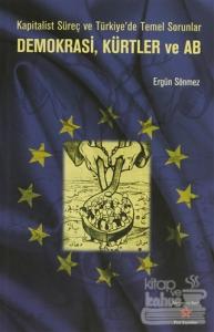 Kapitalist Süreç ve Türkiye'de Temel Sorunlar, Demokrasi, Kürtler ve AB