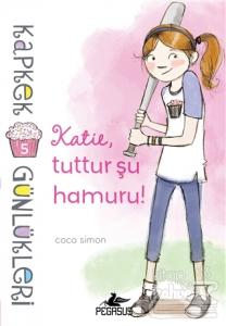 Kapkek Günlükleri 5 - Katie, Tuttur Şu Hamuru