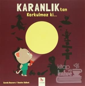 Karanlık'tan Korkulmaz ki…