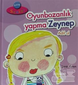 Karar Senin Oyunbozanlık Yapma Zeynep Adil Ol (Ciltli)