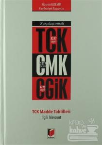 Karşılaştırmalı TCK CMK CGİK TCK Madde Tahlilleri İlgili Mevzuat (Ciltli)