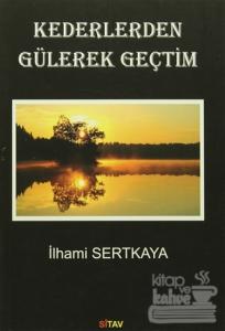 Kederlerden Gülerek Geçtim