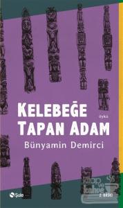 Kelebeğe Tapan Adam