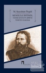 Kemal'le İhtimal - Namık Kemal'in Şiirine Tersten Bakmak