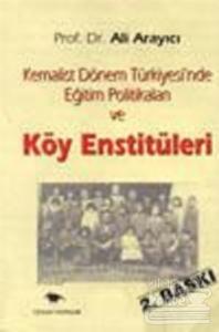 Kemalist Dönem Türkiyesi'nde Eğitim Politikaları ve Köy Enstitüleri