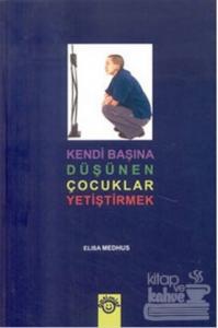 Kendi Başına Düşünen Çocuklar Yetiştirmek