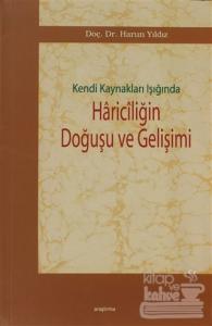 Kendi Kaynakları Işığında Hariciliğin Doğuşu ve Gelişimi