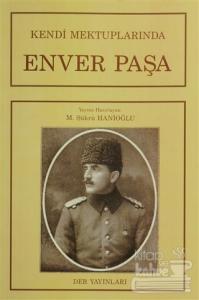 Kendi Mektuplarında Enver Paşa