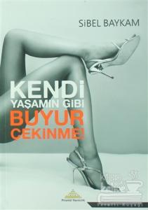 Kendi Yaşamın Gibi Buyur Çekinme