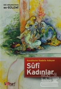 Kendilerini İbadete Adayan Sufi Kadınlar (Ciltli)