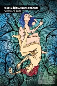 Kendim İçin Anneme Rağmen