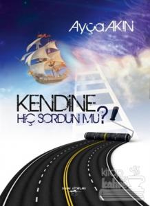 Kendine Hiç Sordun mu?