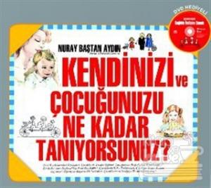 Kendinizi ve Çocuğunuzu Ne Kadar Tanıyorsunuz?