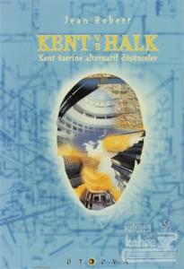 Kent ve Halk Kent Üzerine Alternatif Düşünceler