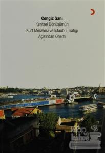 Kentsel Dönüşümün Kürt Meselesi ve İstanbul Trafiği Açısından Önemi