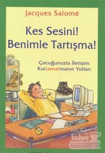 Kes Sesini! Benimle Tartışma!