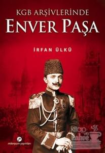 KGB Arşivlerinde Enver Paşa