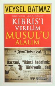 Kıbrıs'ı Verelim Musul'u Alalım