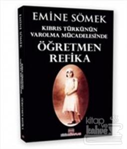 Kıbrıs Türkünün Varolma Mücadelesinde Öğretmen Refika