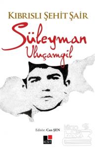 Kıbrıslı Şehit Şair Süleyman Uluçamgil