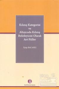 Kılınış Kategorisi ve Altaycada Kılınış Belirleyicisi Olarak Art Fiiller