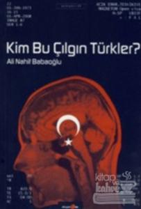 Kim Bu Çılgın Türkler?