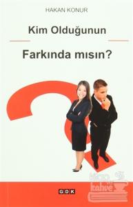 Kim Olduğunun Farkında Mısın?