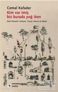 Kim Var İmiş Biz Burada Yoğ İken