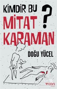 Kimdir Bu Mitat Karaman?