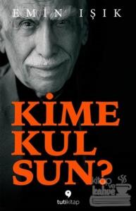 Kime Kulsun?