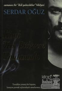 Kimi Terk Ettiysem Unutamadı