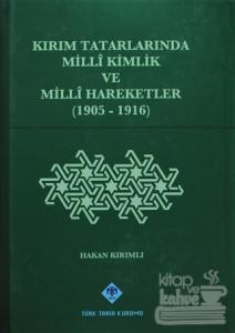 Kırım Tatarlarında Milli Kimlik ve Milli Hareketler (1905-1916) (Ciltli)