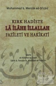 Kırk Hadiste La İlahe İllallah Fazileti ve Hakikati