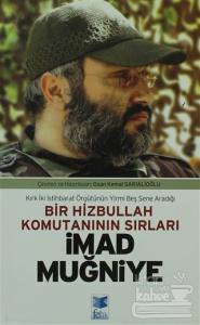 Kırk İki İstihbarat Örgütünün Yirmi Beş Sene Aradığı Bir Hizbullah Komutanının Sırları - İmad Muğniye