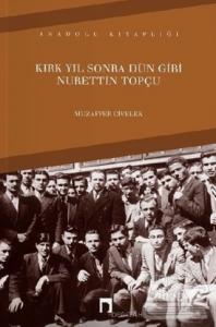 Kırk Yıl Sonra Dün Gibi Nurettin Topçu