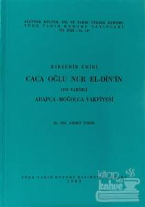 Kırşehir Emiri Caca Oğlu Nur El-din'in 1272 Tarihli Arapça - Moğolca Vakfiyesi