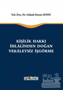Kişilik Hakkı İhlalinden Doğan Vekaletsiz İş Görme (Ciltli)