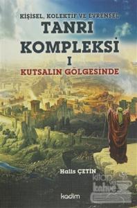 Kişisel, Kolektif ve Evrensel Tanrı Kompleksi 1 : Kutsalın Gölgesinde