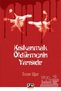 Kıskanmak Öldürmenin Yarısıdır