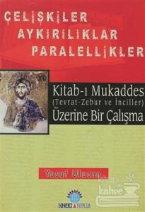 Kitab-ı Mukaddes Üzerine Bir Çalışma Çelişkiler Aykırılıklar  Paralellikler