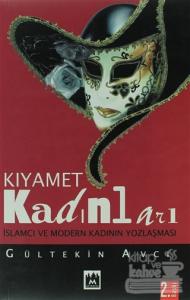 Kıyamet Kadınları İslamcı ve Modern Kadının Yozlaşması