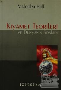 Kıyamet Teorileri ve Dünyanın Sonları