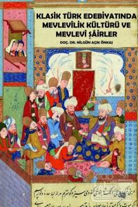 Klasik Türk Edebiyatında Mevlevilik Kültürü ve Mevlevi Şairler