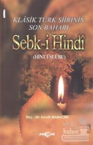 Klasik Türk Şiirinin Son Baharı Sebk-i Hindi