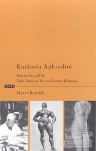 Knidoslu Aphrodite Ekrem Akurgal İle Türk Düşünce Hayatı Üzerine Konuşma