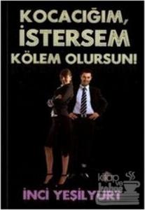 Kocacığım İstersem Kölem Olursun